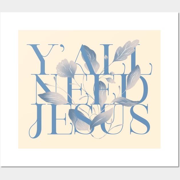 y'all need jesus Wall Art by ChristianCanCo